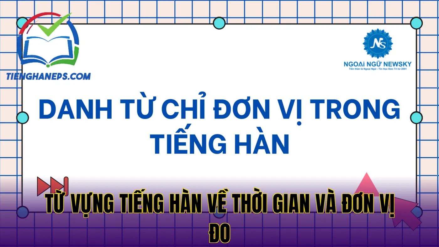 Từ vựng tiếng Hàn về thời gian và đơn vị đo