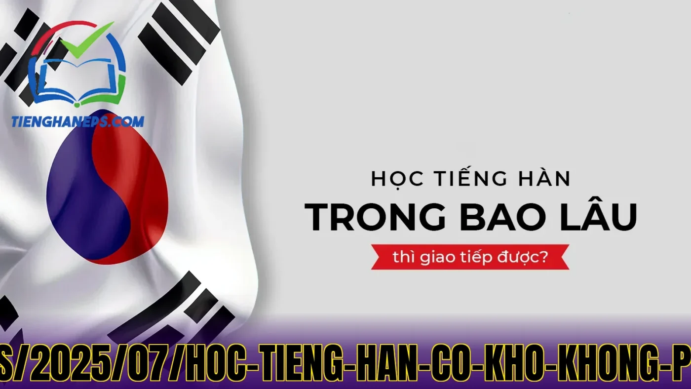 Sự](https://msvina.vn/wp-content/uploads/2025/07/Hoc-Tieng-Han-Co-Kho-Khong-Phuong-Phap-Hoc-Tieng-Han-Hieu-Qua-2.webp