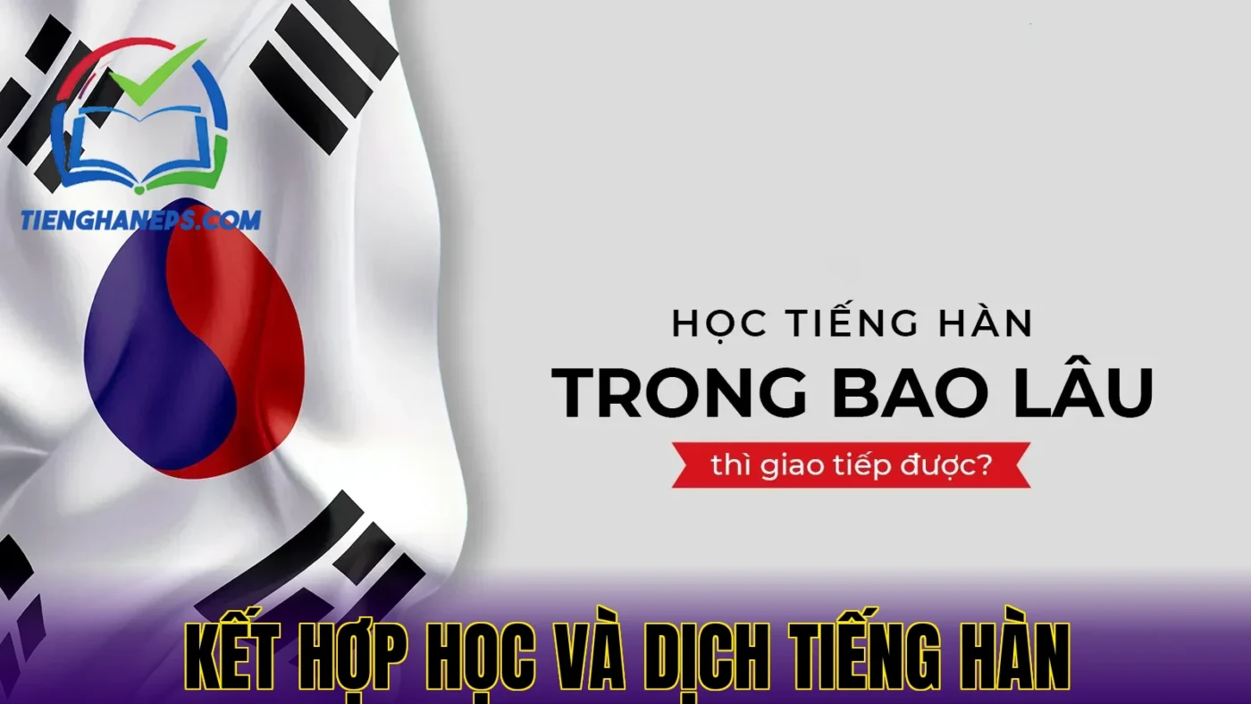 Kết hợp học và dịch tiếng Hàn