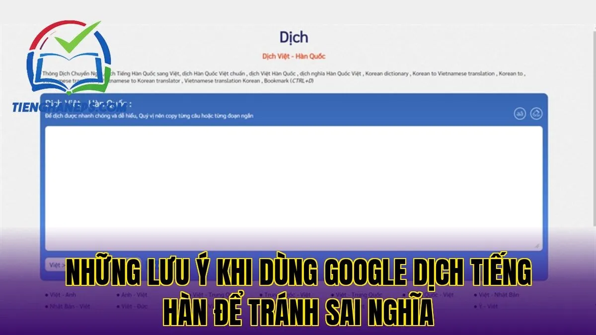 Những lưu ý khi dùng Google Dịch tiếng Hàn để tránh sai nghĩa