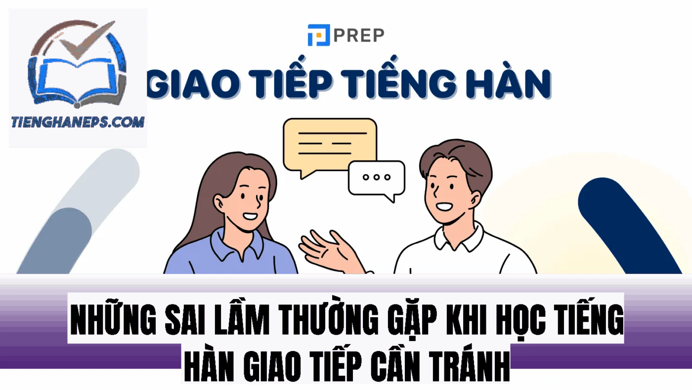 Những sai lầm thường gặp khi học tiếng Hàn giao tiếp cần tránh