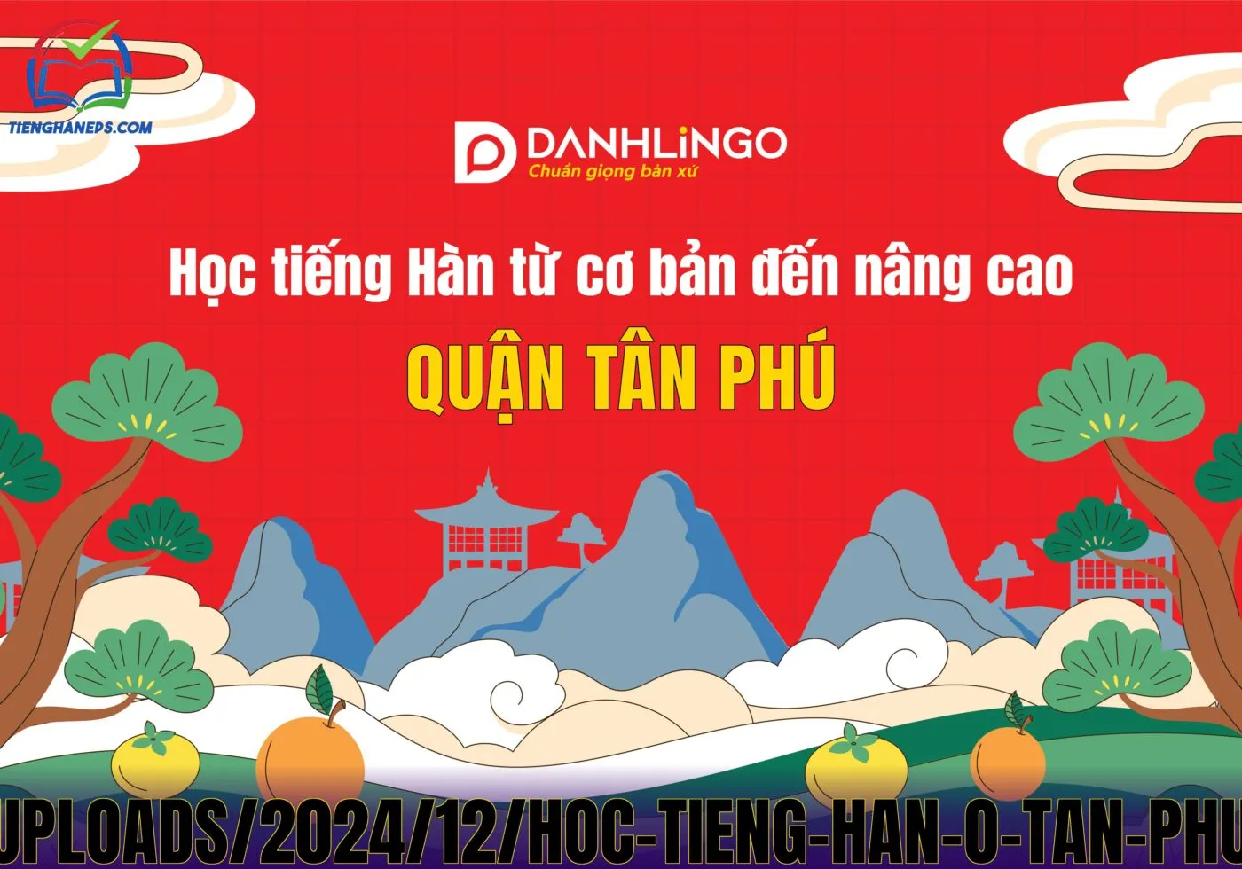 Lợi](https://danhlingo.edu.vn/wp-content/uploads/2024/12/hoc-tieng-han-o-tan-phu-tu-co-ban-den-nang-cao-tai-danhlingo.jpg