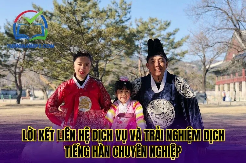 lời kết liên hệ dịch vụ và trải nghiệm dịch tiếng hàn chuyên nghiệp