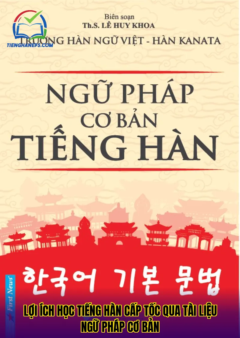 Lợi ích học tiếng Hàn cấp tốc qua tài liệu ngữ pháp cơ bản