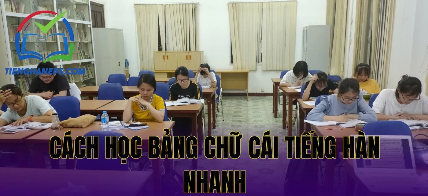 Cách học bảng chữ cái tiếng Hàn nhanh