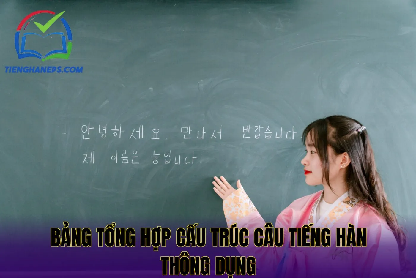 Bảng tổng hợp cấu trúc câu tiếng Hàn thông dụng