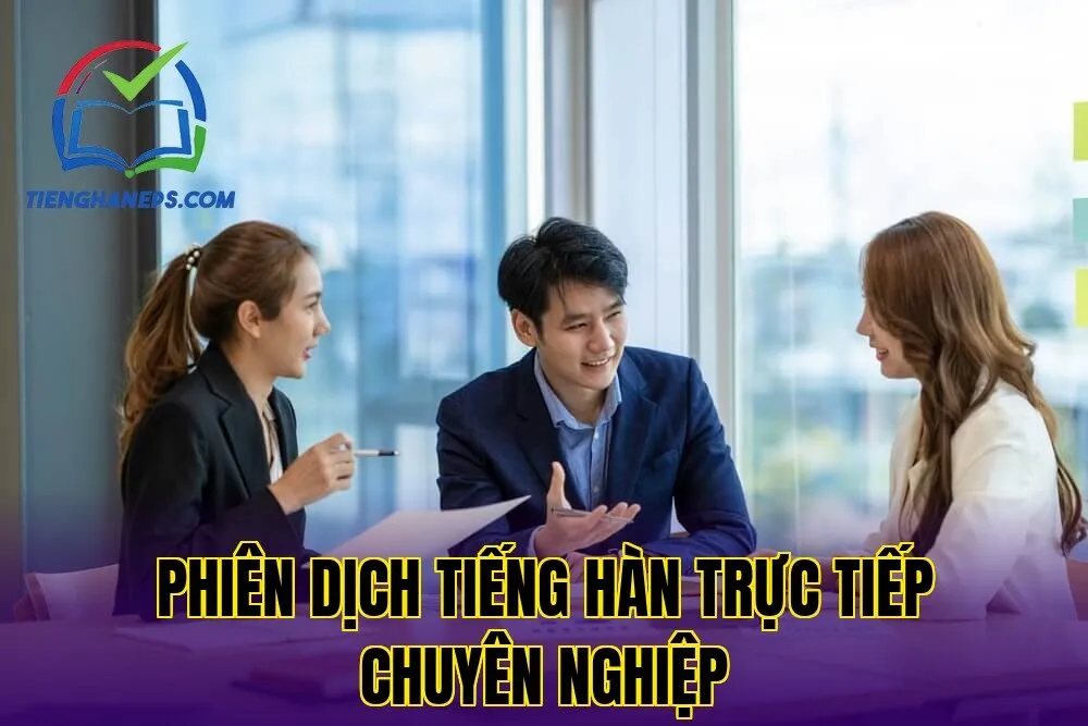 Phiên Dịch Tiếng Hàn Trực Tiếp Chuyên Nghiệp